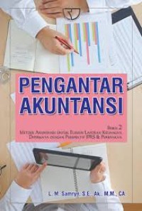 Image of Pengantar Akuntansi : Metode Akuntansi untuk Elemen Laporan Keuangan Diperkaya dengan Perspektif IFRS & Perbankan