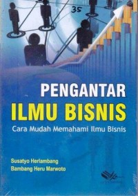 Image of Pengantar Ilmu Bisnis : Cara mudah memahami ilmu bisnis