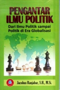 Image of Pengantar Ilmu Politik : Dari ilmu politik sampai politik di era globalisasi