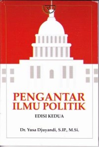 Image of Pengantar Ilmu Politik (Edisi Kedua)