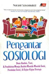 Image of Pengantar Sosiologi : Dasar analisis, teori, & pendekatan menuju analisis masalah-masalah sosial, perubahan sosial, & kajian-kajian strategis