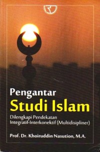 Image of Pengantar Studi Islam Dilengkapi Pendekatan Integratif-Interkonektif (Multidisipliner)