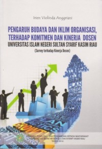 Image of Pengaruh Budaya dan Iklim Organisasi terhadap Komitmen dan Kinerja Dosen Universitas Islam Negeri Sultan Syarif Kasim Riau (Survey terhadap Kinerja Dosen)
