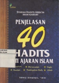 Image of Penjelasan 40 Hadits Inti Ajaran Islam : Syarah Hadits Arba'in Imam Nawawi