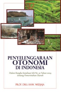 Image of Penyelenggaraan Otonomi di Indonesia : dalam rangka sosialisasi UU no. 32 tahun 2004 tentang pemerintahan daerah