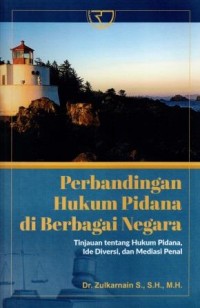 Image of Perbandingan Hukum Pidana di Berbagai Negara : Tinjauan tentang hukum pidana, ide diversi, dan mediasi penal