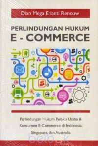 Image of Perlindungan E-Commerce : perlindungan hukum pelaku usaha & konsumen  e-commerce di Indonesia, Singapura, Australia