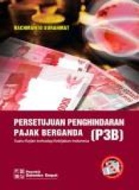 Image of Persetujuan Penghindaran Pajak Berganda (P3B) : Suatu kajian terhadap kebijakan Indonesia