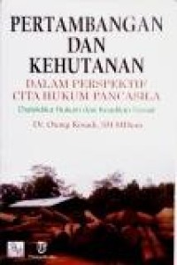 Image of Pertambangan dan Kehutanan : dalam perspektif cita hukum pancasila dialektika hukum dan keadilan sosial