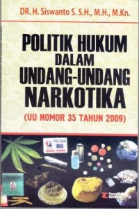 Image of Politik Hukum dalam Undang-undang Narkotika  (UU Nomor 35 Tahun 2009)
