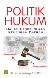 Image of Politik Hukum : dalam pengelolaan keuangan daerah
