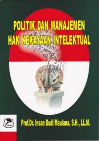 Image of Politik dan Manajemen Hak Kekayaan Intelektual