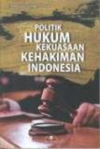 Image of Politik hukum Kekuasaan Kehakiman Indonesia