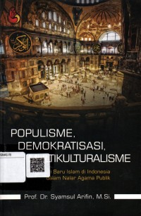 Image of Populisme, Demokratisasi, Multikulturalisme : Artikulasi baru islam di indonesia dalam nalar agama publik
