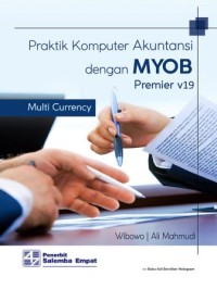 Image of Praktik Komputer Akuntansi : dengan MYOB premier V19 multi currency
