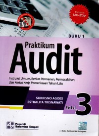 Image of Praktikum Audit : Instruksi umum, berkas permanen, permasalahan, dan kertas kerja pemeriksaan tahun lalu Edisi 3 Buku 1