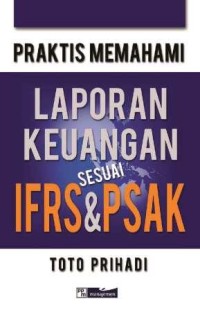 Image of Praktis Memahami Laporan Keuangn Sesuai IFRS & PSAK