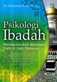 Image of Psikologi Ibadah : Memakmurkan kerajaan ilahi di hati manusia