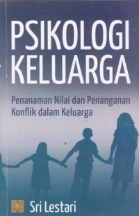 Image of Psikologi Keluarga:Penanaman Nilai dan Penanganan konflik dalam kluarga