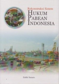 Image of Rekonstruksi Sistem Hukum Pabean Indonesia