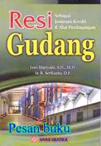 Image of Resi Gudang : sebagai jaminan kredit dan alat perdagangan
