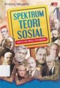 Image of Spektrum Teori Sosial : dari klasik hingga postmodern