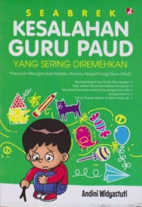 Image of Seabrek Kesalahan Guru PAUD yang Sering Diremehkan : Panduan Menghindari Perilaku-perilaku Negatif Bagi Guru PAUD