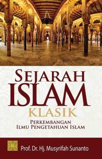 Image of Sejarah Islam Klasik : Perkembangan Ilmu Pengetahuan Islam