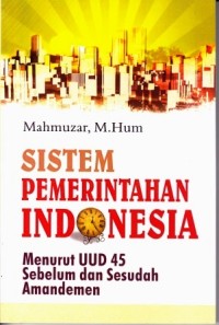 Image of Sistem Pemerintahan Indonesia : Menurut UUD 45 sebelum dan sesudah amandemen