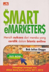 Image of Smart Emarketers : Meraih Sukses dari Mereka yang Cerdik dalam Bisnis Online Dilengkapi Berbagai Tren dalam Dunia Bisnis Online 2011-2012