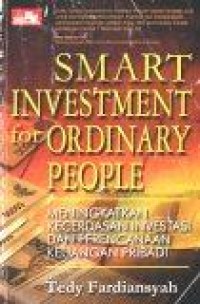 Image of Smart Investment for Ordinary People : Meningkatkan Kecerdasan Investasi dan Perencanaan Keuangan Pribadi