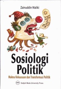 Image of Sosiologi politik : Makna kekuasaan dan transformasi politik