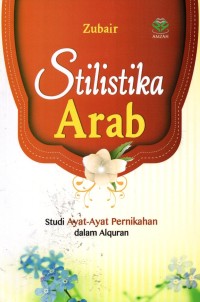 Stilistika Arab : Studi ayat -ayat pernikahan dalam alquran