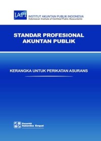 Image of Standar Profesional Akuntan Publik : Kerangka untuk perikatan asurans