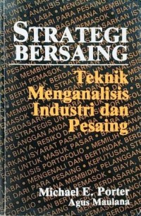 Image of Strategi Bersaing : Teknik menganalisis industri dan pesaing