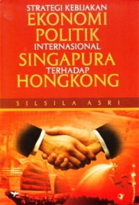 Image of Strategi Kebijakan Ekonomi Politik Internasional Singapura terhadap Hongkong