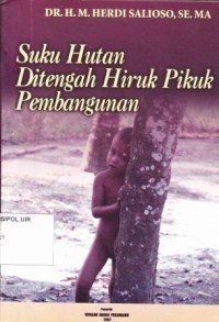 Image of Suku Hutan Ditengah Hiruk Pikuk Pembangunan