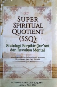 Image of Super Spiritual Quotient (SSQ) : Sosiologi berpikir qur'ani dan revolusi mental