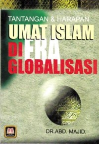 Image of Tantangan dan Harapan Umat Islam di Era Globalisasi