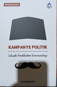 Image of Kampanye Politik: Sebuah Pendekatan Fenomenologi