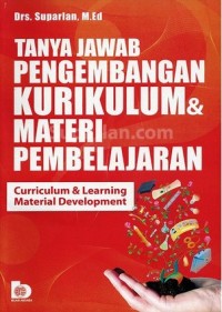 Image of Tanya Jawab Pengembangan Kurikulum dan Materi Pembelajaran = Curricullum & Learning Material Development