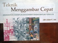 Image of Teknik Menggambar Cepat : meningkatkan kemampuan menggambar dengan bantuan teknologi