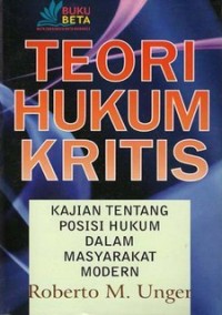 Image of Teori Hukum Kritis : posisi hukum dalam masyarakat modern