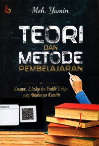 Image of Teori dan Metode Pembelajaran : Konsepsi, strategi dan praktik belajar yang membangun karakter