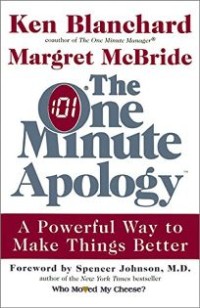 Image of The One Minute Apology : Cara Ampuh Membuat Segalanya Menjadi Lebih Baik