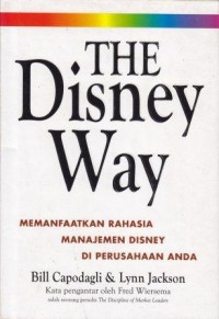 Image of The Disney Way : Memanfaatkan Rahasia Manajemen Disney di Perusahaan Anda