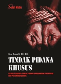 Image of Tindak Pidana Khusus : Kajian terhadap tindak pidana perdagangan perempuan dan perkembangannya