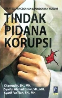Image of Tindak Pidana Korupsi : Strategi pencegahan & penegakan hukum