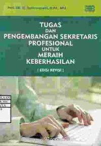 Image of Tugas dan Pengembangan Sekretaris Profesional untuk Meraih Keberhasilan (Edisi Revisi)