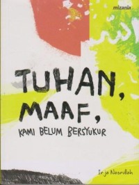 Image of Tuhan, Maaf Kami Belum Bersyukur